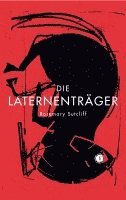 Rosemary Sutcliff - Die Laternenträger, Inbunden