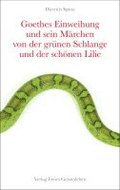 Goethes Einweihung und sein Mrchen von der grnen Schlange und der schnen Lilie