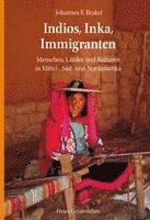 Johannes F. Brakel - Indios, Inka, Immigranten, Inbunden