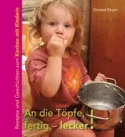Christel Dhom - An die Töpfe, fertig - lecker!, Inbunden. Tillgänglighet: Lägg i varukorg