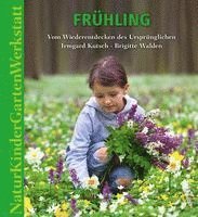 Irmgard Kutsch, Brigitte Walden - Natur-Kinder-Garten-Werkstatt: Frühling, Inbunden