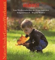 Irmgard Kutsch, Brigitte Walden - Natur-Kinder-Garten-Werkstatt: Herbst, Inbunden