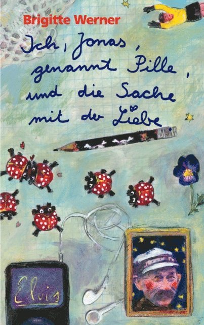Brigitte Werner - Ich, Jonas, genannt Pille, und die Sache mit der Liebe, E-bok
