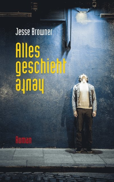 Jesse Browner - Alles geschieht heute, E-bok