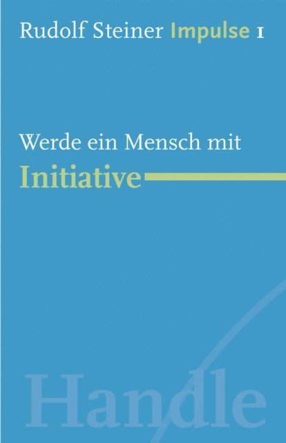 Rudolf Steiner, Jean-Claude Lin - Werde ein Mensch mit Initiative, E-bok