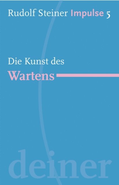 Rudolf Steiner, Jean-Claude Lin - Die Kunst des Wartens, E-bok