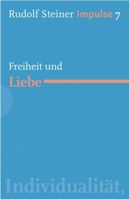 Rudolf Steiner, Jean-Claude Lin - Freiheit und Liebe, E-bok