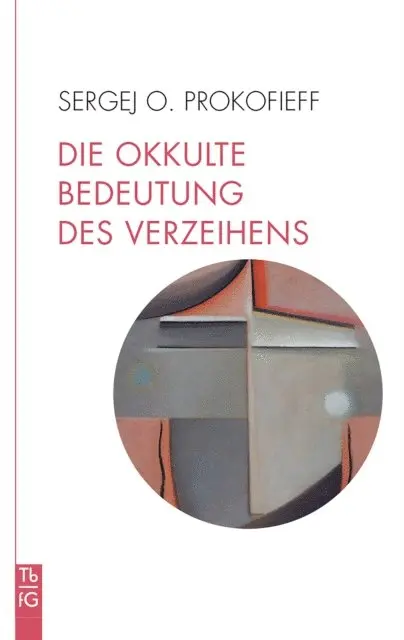 Sergej O. Prokofieff - Die okkulte Bedeutung des Verzeihens, E-bok. Tillgänglighet: Lägg i varukorg