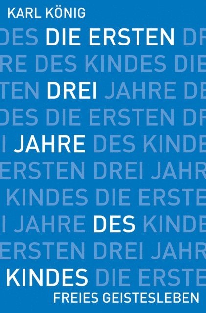 Karl Konig - Die ersten drei Jahre des Kindes, E-bok