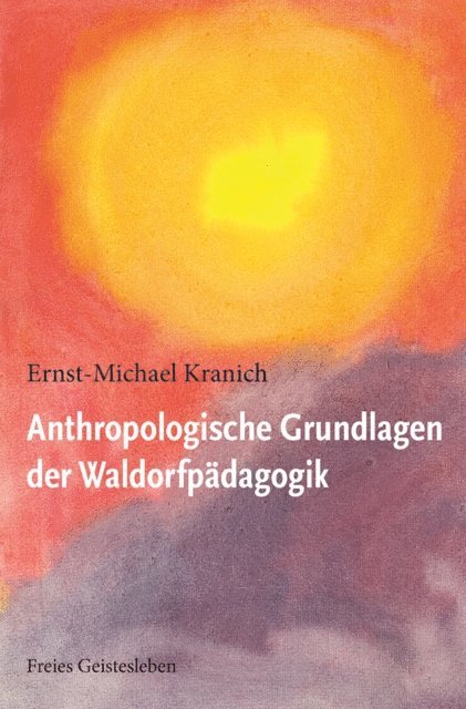 Ernst-Michael Kranich - Anthropologische Grundlagen der Waldorfpädagogik, E-bok