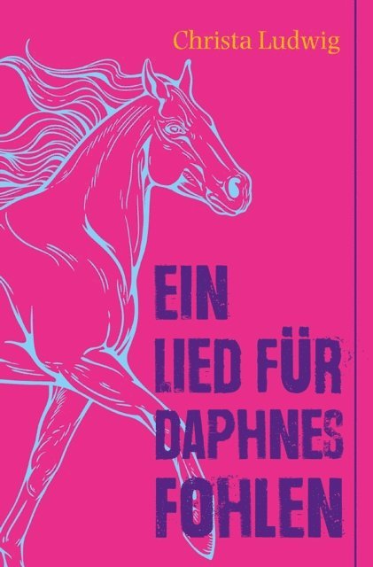 Christa Ludwig - Ein Lied für Daphnes Fohlen, E-bok