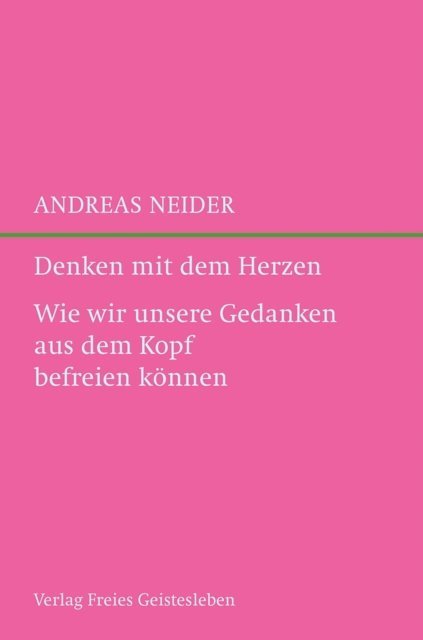 Andreas Neider - Denken mit dem Herzen, E-bok