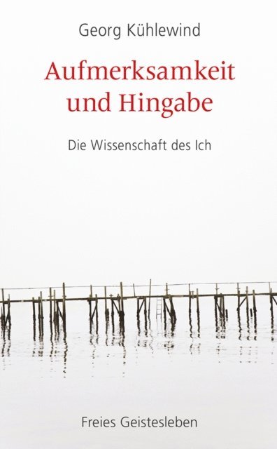 Georg Kuhlewind - Aufmerksamkeit und Hingabe, E-bok