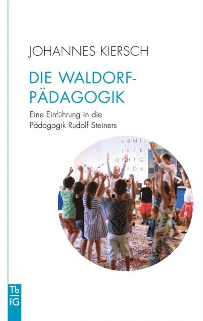 Johannes Kiersch - Die Waldorfpädagogik, E-bok