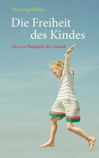 Henning Kohler - Die Freiheit des Kindes, E-bok. Tillgänglighet: Lägg i varukorg