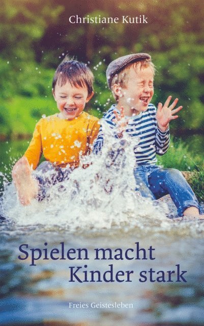 Christiane Kutik - Spielen macht Kinder stark, E-bok