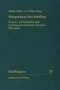 Schopenhauer Liest Schelling: Freiheits- Und Naturphilosophie Im Ausgang Der Klassischen Deutschen Philosophie. Mit Einer Edition Von Schopenhauers