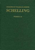 Friedrich Wilhelm Joseph Schelling: Historisch-Kritische Ausgabe / Reihe I: Werke. Band 15: Aphorismen Uber Die Naturphilosophie Und Weitere Texte Aus