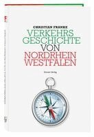Christian Franke - Verkehrsgeschichte von Nordrhein-Westfalen, Inbunden