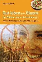 Nora Kircher - Gut leben ohne Gluten bei Zöliakie, Sprue, Getreideallergie, Häftad