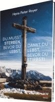 Hans Peter Royer - Du musst sterben, bevor du lebst, damit du lebst, bevor du stirbst!, Inbunden