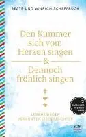 Beate Scheffbuch, Winrich Scheffbuch - Den Kummer sich vom Herzen singen & Dennoch fröhlich singen, Inbunden. Tillgänglighet: Lägg i varukorg