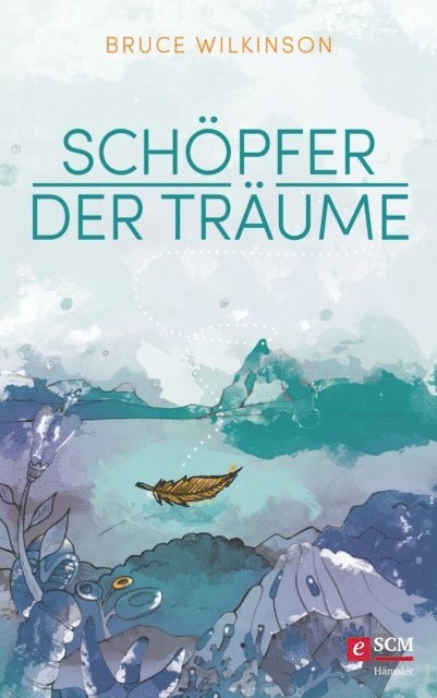 Bruce Wilkinson - Schöpfer der Träume, E-bok