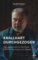 Rudolf Szabo - Knallhart durchgezogen, Inbunden