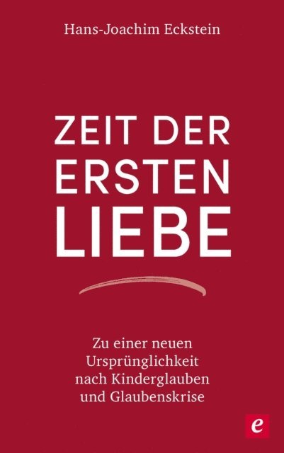 Hans-Joachim Eckstein - Zeit der ersten Liebe, E-bok