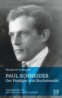Margarete Schneider, Paul Dieterich, Elsa-Ulrike Ross - Paul Schneider - Der Prediger von Buchenwald, Inbunden