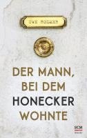 Uwe Holmer - Der Mann, bei dem Honecker wohnte, Inbunden