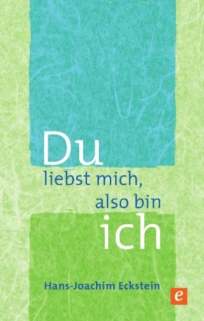 Hans-Joachim Eckstein - Du liebst mich, also bin ich, E-bok