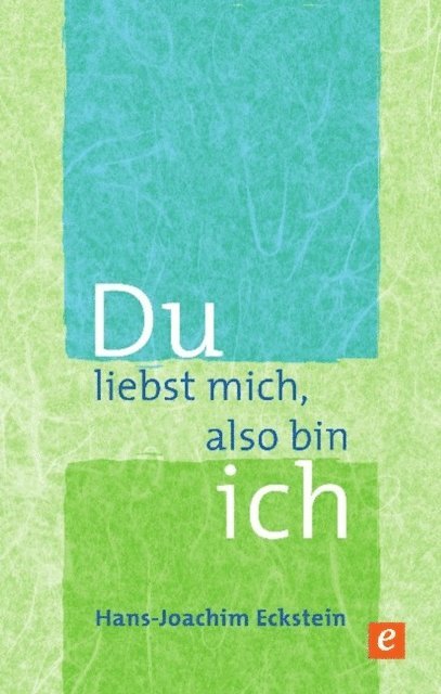 Hans-Joachim Eckstein - Du liebst mich, also bin ich, E-bok