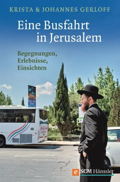 Johannes Gerloff, Krista Gerloff - Eine Busfahrt in Jerusalem, E-bok. Tillgänglighet: Lägg i varukorg