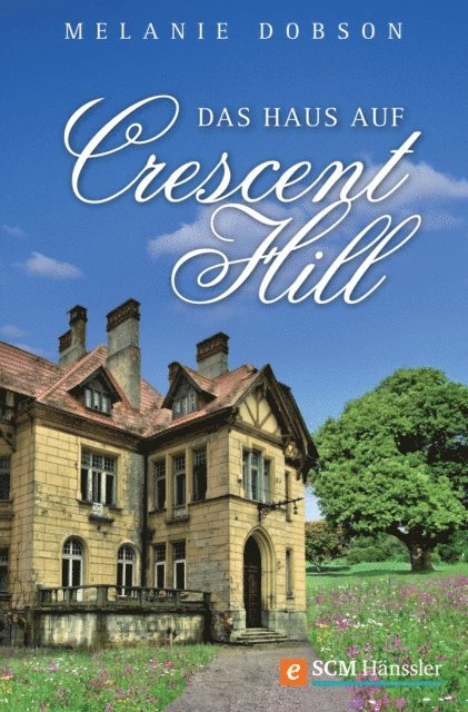Melanie Dobson - Das Haus auf Crescent Hill, E-bok