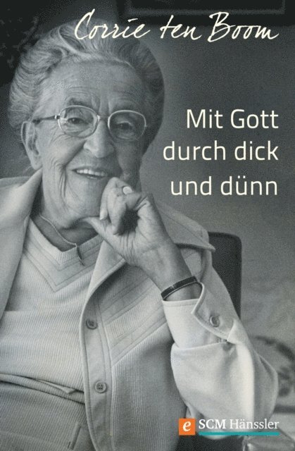 Corrie ten Boom - Mit Gott durch dick und dünn, E-bok
