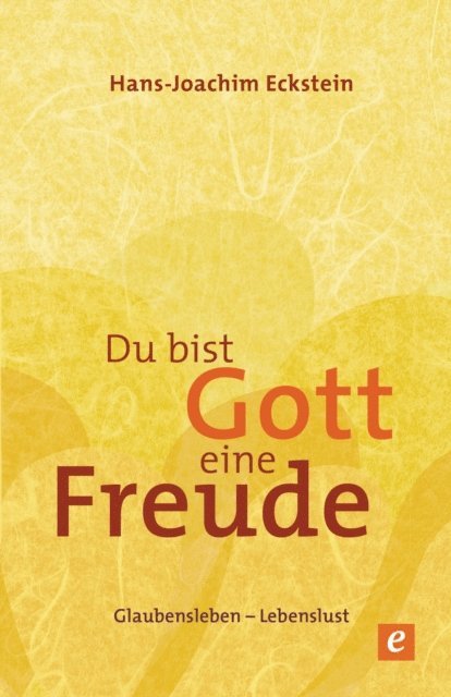 Hans-Joachim Eckstein - Du bist Gott eine Freude, E-bok