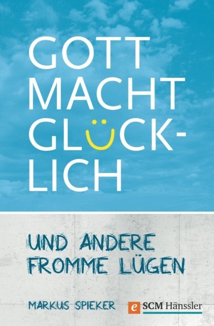 Markus Spieker - Gott macht glücklich, E-bok