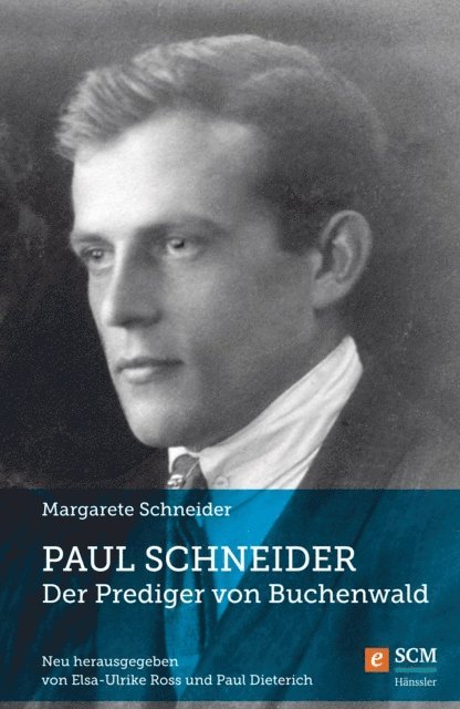 Margarete Schneider, Elsa-Ulrike Ross, Paul Dietrich - Paul Schneider – Der Prediger von Buchenwald, E-bok