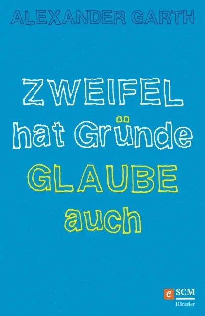 Alexander Garth - Zweifel hat Gründe – Glaube auch, E-bok. Tillgänglighet: Lägg i varukorg