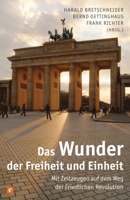 Frank Richter, Bernd Oettinghaus, Harald Bretschneider - Das Wunder der Freiheit und Einheit, E-bok