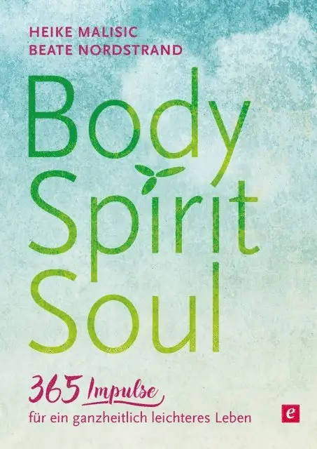 Beate Nordstrand, Heike Malisic - Body, Spirit, Soul - 365 Impulse für ein ganzheitlich leichteres Leben, E-bok. Tillgänglighet: Lägg i varukorg