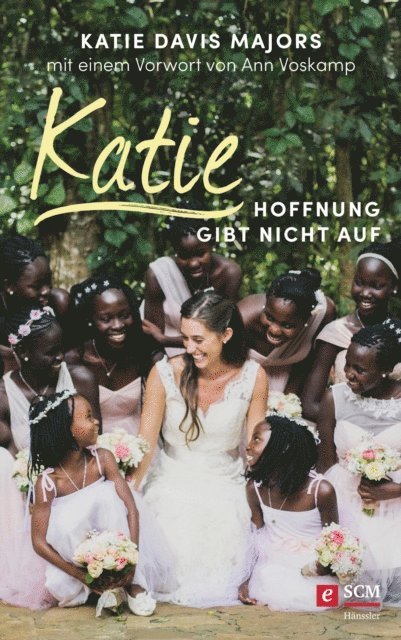 Ann Voskamp, Katie Davis Majors - Katie – Hoffnung gibt nicht auf, E-bok. Tillgänglighet: Lägg i varukorg