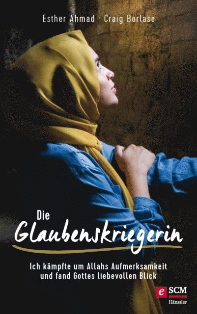 Craig Borlase, Esther Ahmad - Die Glaubenskriegerin, E-bok