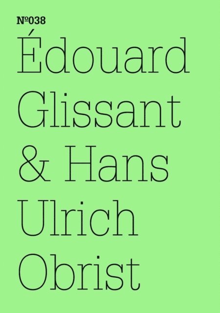 Edouard Glissant - Édouard Glissant & Hans Ulrich Obrist, E-bok