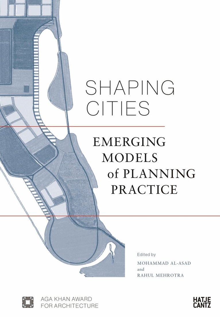Rahul Mehrotra, Mohammad al-Asad, Bruno De Meulder, Farrokh Derakhshani, Alejandro Echeverri, Lim Eng Hwee, Weiwen Huang, Christopher C.M. Lee, Mohsen Mostafavi, Dennis Pieprz, Kais Samarrai, Kelly Shannon, Aaron Tan - Shaping Cities, Inbunden. Tillgänglighet: Tillfälligt slut