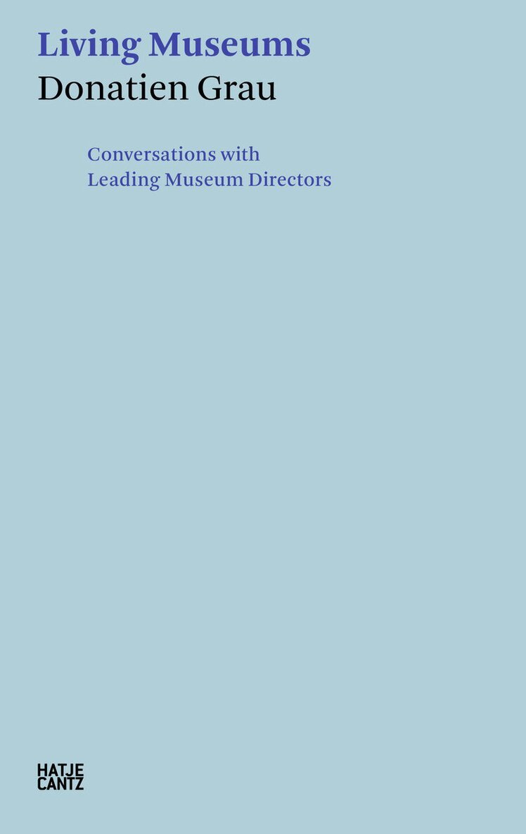 Irina Antonova, Alan Bowness, Timothy Clifford, Mark Jones, Michel Laclotte, Henri Loyrette, Philippe de Montebello, Peter-Klaus Schuster, Wilfried Seipel, Donatien Grau - Donatien Grau: Living Museums, Häftad. Tillgänglighet: Tillfälligt slut