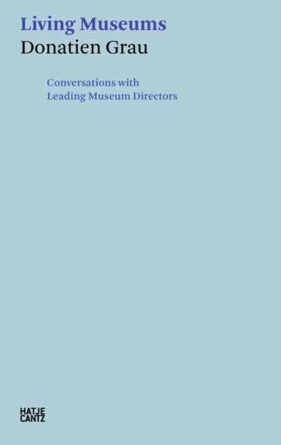 Donatien Grau - Donatien Grau. Living Museums, E-bok