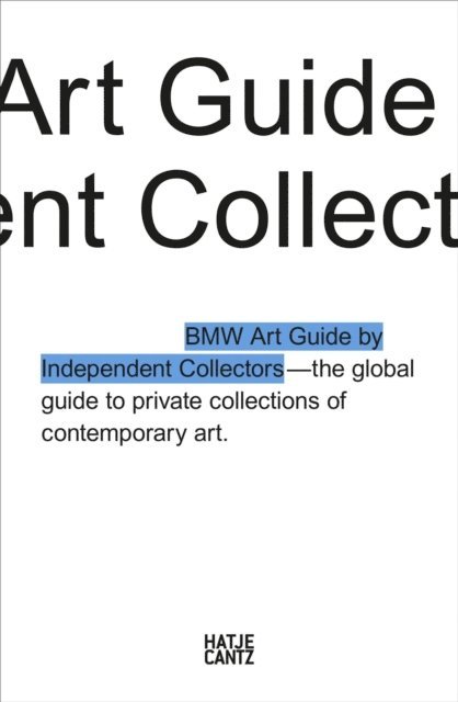 Anne Reimers, Christiane Meixner, Heiko Klaas, Jeni Fulton, Alexander Forbes, Nicole Busing, Silvia Anna Barilla, Dorten studios, Sylvia Dominique Volz - Fourth BMW Art Guide by Independent Collectors, E-bok