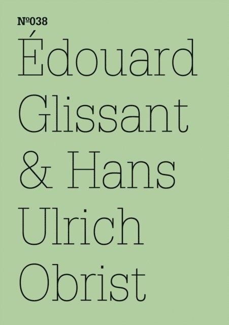 Edouard Glissant - Édouard Glissant & Hans Ulrich Obrist, E-bok